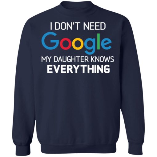 I don’t need google my daughter knows everything shirt