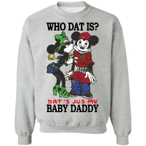 Who dat is that’s jus my baby daddy shirt