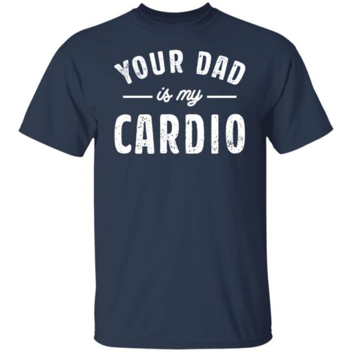 Your dad is my cardio sweatshirt