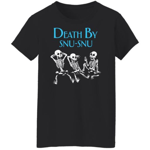 Skeleton death by snu snu shirt