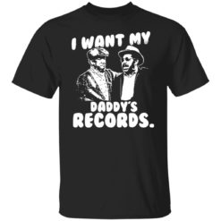 Sanford and Son i want my daddy’s records shirt