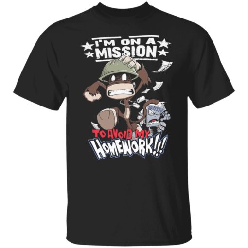 Monkey i’m on a mission to avoid my homework shirt