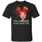 I’m a hooker in my spare time hooks messy yarn bun girl shirt