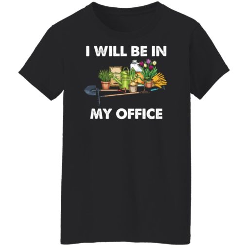 I will be in my office shirt