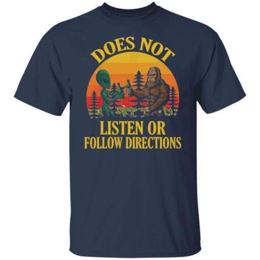 Bigfoot and Alien does not listen or follow directions shirt