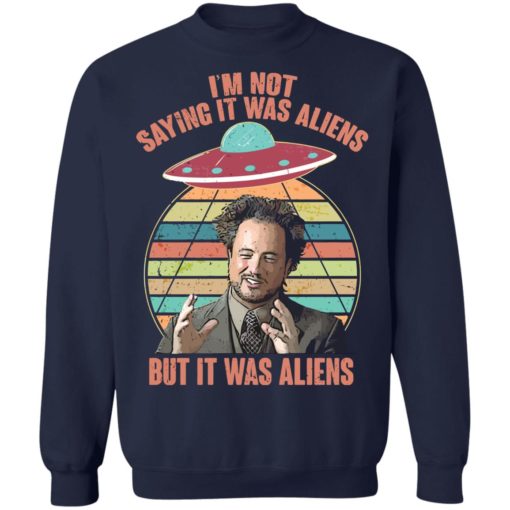 Giorgio A Tsoukalos I’m not saying it was aliens but it was aliens shirt