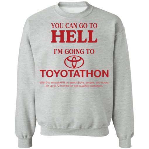 You can go to hell i’m going to Toyotathon shirt