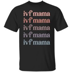 IVF mama shirt
