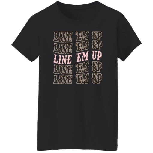 Line em up shirt