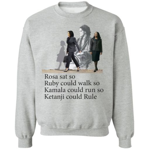 Rosa sat so ruby could walk so Kamala could run so Ketanji could rule shirt