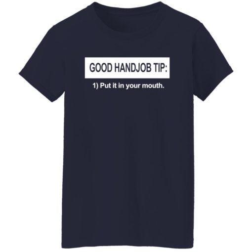 Good handjob tip put it in your mouth shirt