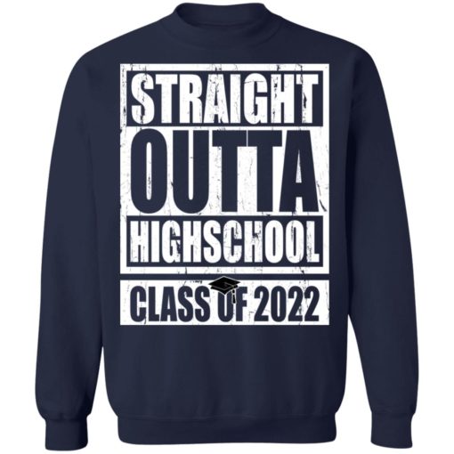 Straight outta highschool class of 2022 shirt