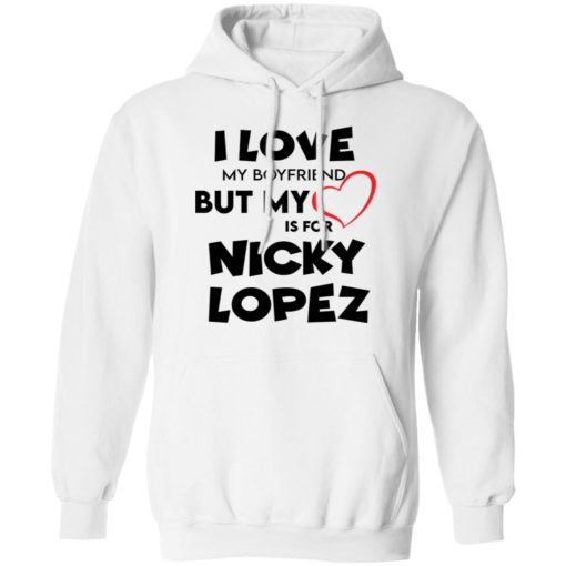 I love my boyfriend but my love is for Nicky shirt