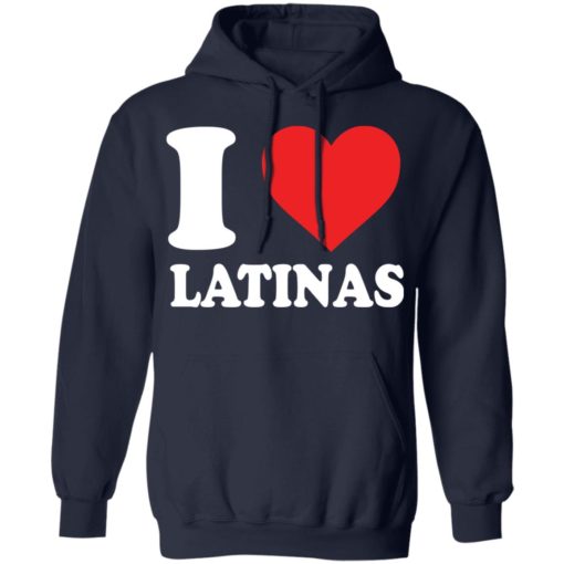I love latinas shirt