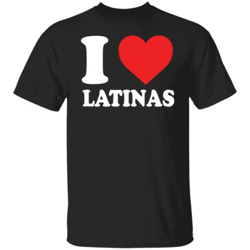I love latinas shirt