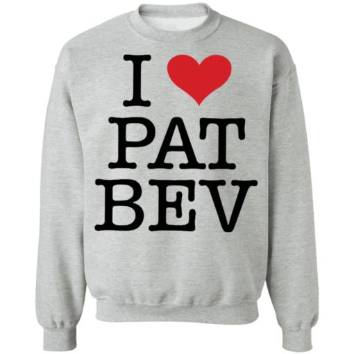 I love Pat Bev shirt