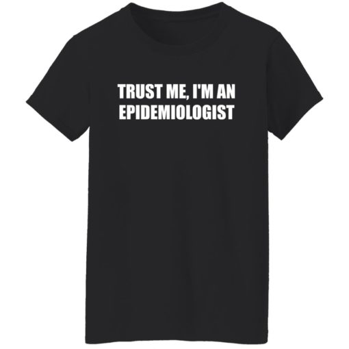 Trust me i’m an epidemiologist shirt