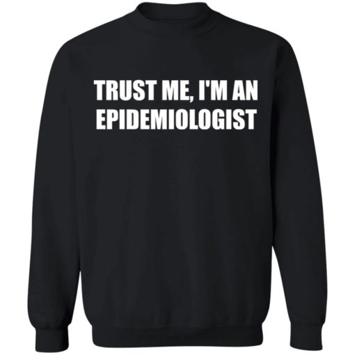Trust me i’m an epidemiologist shirt