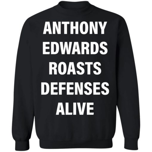 Anthony edwards roasts defenses alive shirt