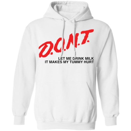 Dont let me drink it makes my tummy hurt shirt