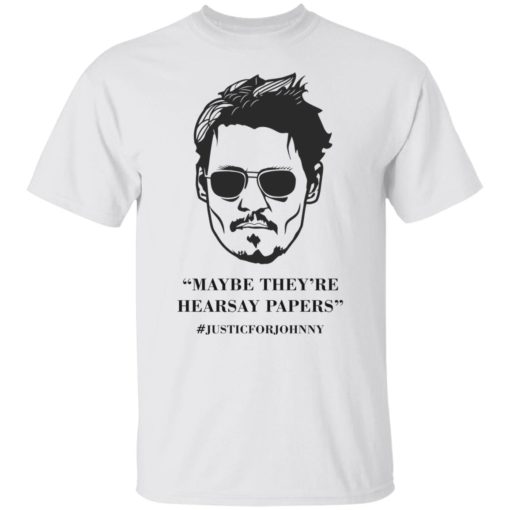 Johnny Maybe they’re hearsay papers shirt