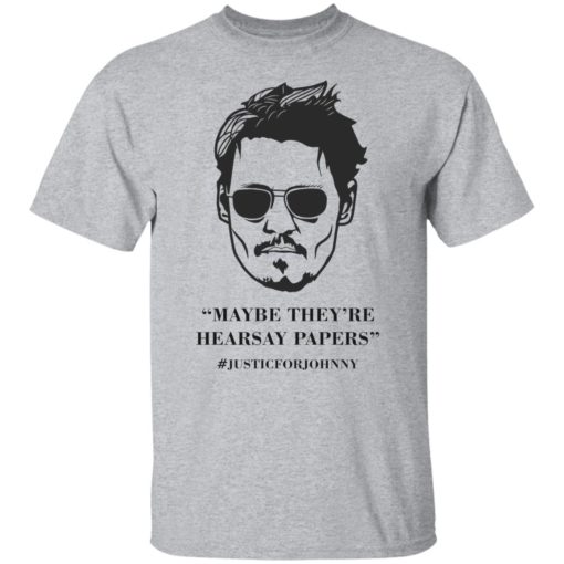 Johnny Maybe they’re hearsay papers shirt