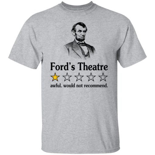 Ford’s theatre awful would not recommend shirt