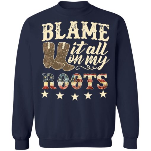 Boots blame it all on my roots shirt
