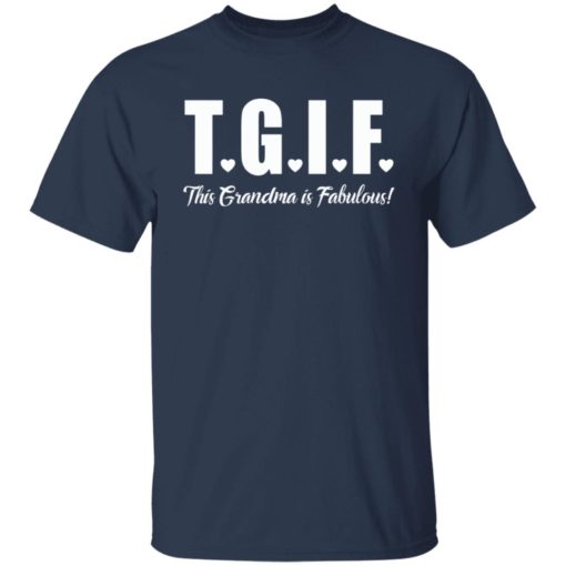 Tgif this grandma is fabulous shirt