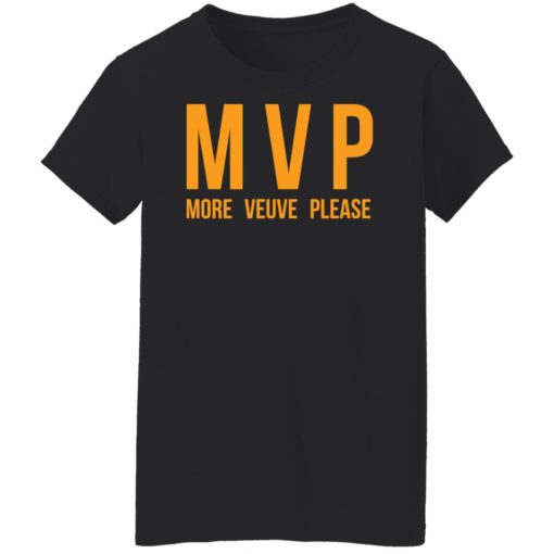 Mvp more veuve please shirt