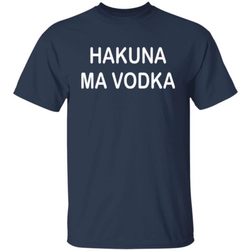 Hakuna ma vodka shirt