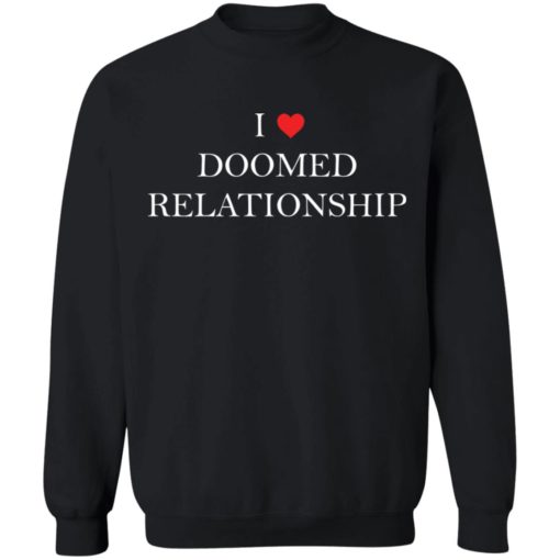 I love doomed relationship shirt