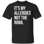 It's my allergies not the rona shirt