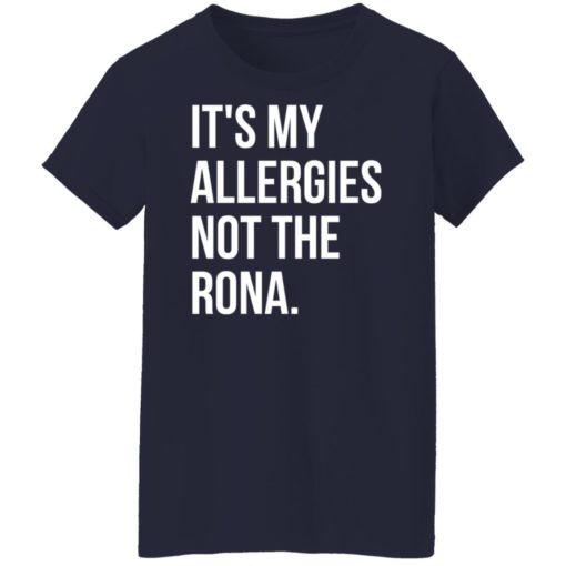 It’s my allergies not the rona shirt