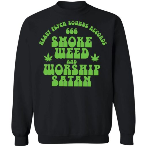 Heavy psych sounds records 666 smoke weed and worship satan shirt
