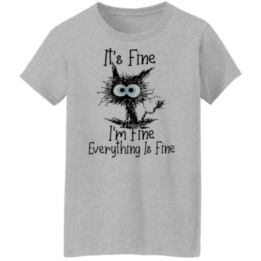 Black cat it’s fine i’m fine everything is fine shirt