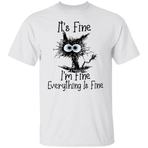 Black cat it’s fine i’m fine everything is fine shirt