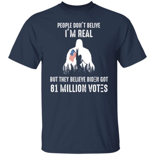 Bigfoot people don’t believe i’m real but they believe shirt
