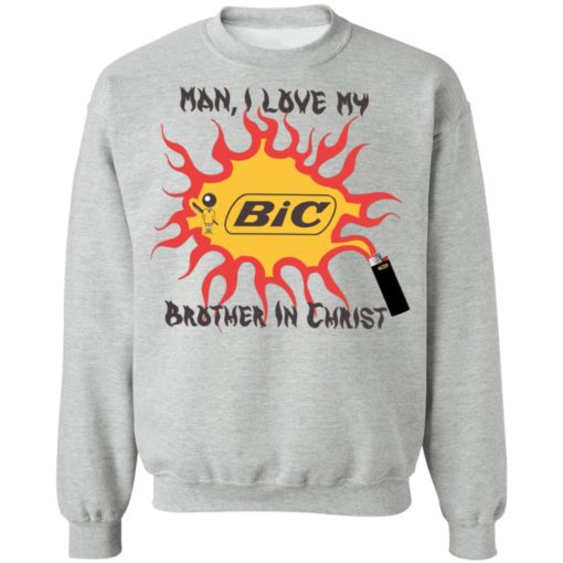 Bic Man I love my brother in christ shirt