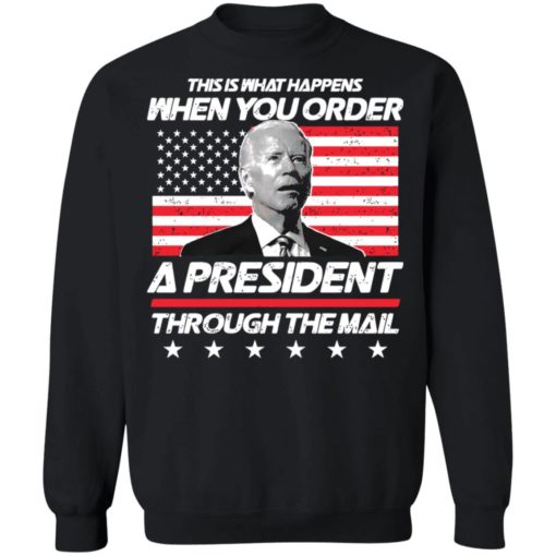 This is what happens when you order a president through the mail shirt
