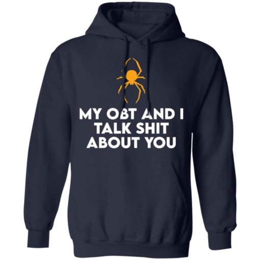 Spider my obt and i talk sh*t about you shirt
