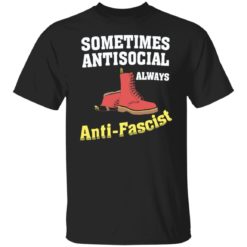 Doc boot sometimes antisocial always antifascist shirt