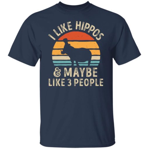 I like hippos and maybe like 3 people shirt