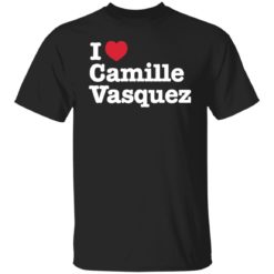 I love camille Vasquez shirt