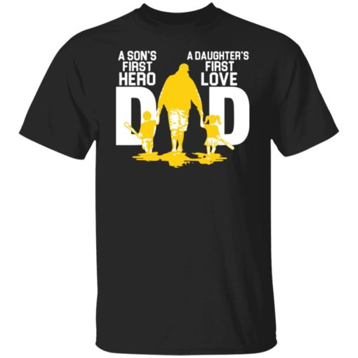 A son’s first hero a daughter’s first love dad shirt