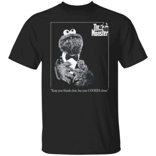 The Monster keep your friends close but your cookies closer shirt