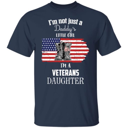 I’m not just a daddy’s little girl I’m a veterans daughter shirt