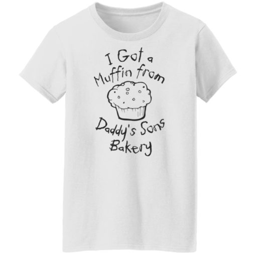 I got a muffin from daddy’s sons bakery shirt