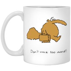 Aardvark don’t vark too aard mug