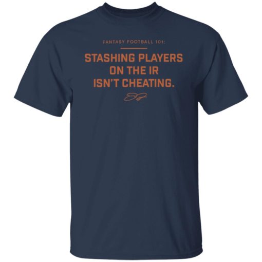 Fantasy football 101 stashing players on the ir isn’t cheating shirt